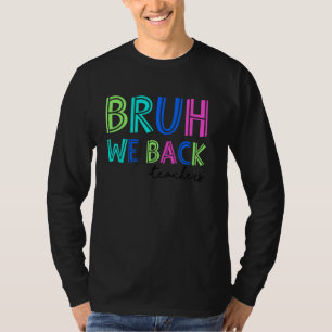Bruh, wir haben Kinder vom ersten Schultag zurück T-Shirt