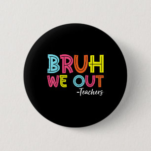 Bruh, wir haben Lehrer am letzten Tag der Schule Button