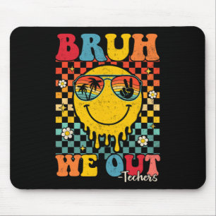 Bruh, wir haben LehrerInnen am letzten Tag der Sch Mousepad