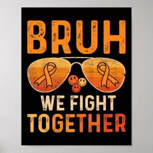 Bruh Wir kämpfen gemeinsam gegen Leukämie Krebs Or Poster