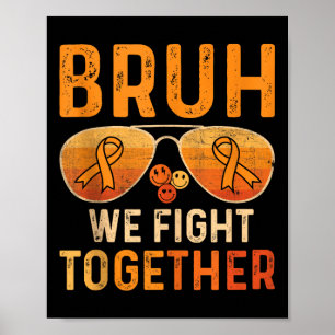 Bruh Wir kämpfen gemeinsam gegen Leukämie Krebs Or Poster