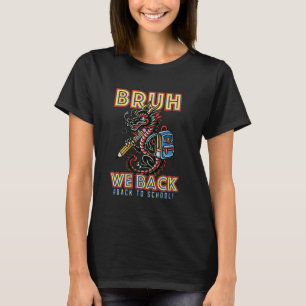 Bruh, wir lehren Lehrer zurück zum Drachen T-Shirt