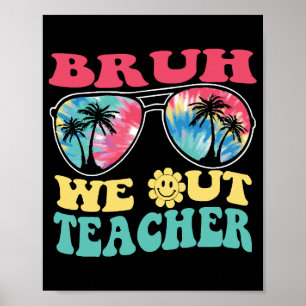 Bruh wir Lehrer Ende des Schuljahres Lehrer Su Poster