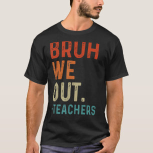 Bruh wir Lehrer Ende des Schuljahres Lehrer Su T-Shirt
