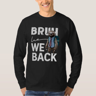 Bruh, wir machen den Niedlichen ersten Tag zurück  T-Shirt