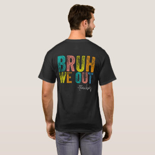 Bruh wir sind draußen Lehrer Froher letzter Schult T-Shirt