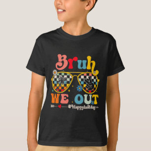 Bruh, wir sind glücklich, den letzten Tag der Lehr T-Shirt