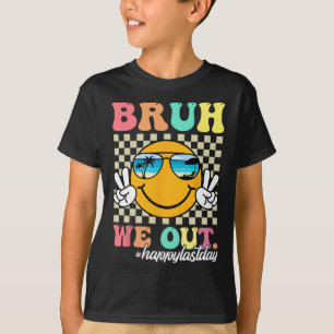 Bruh, wir sind glücklich, den letzten Tag der Lehr T-Shirt