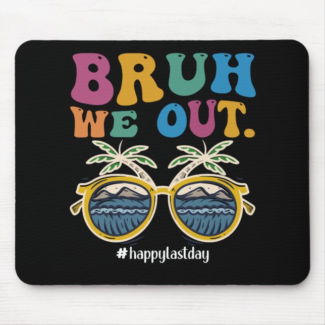 Bruh, wir sind glücklich, den letzten Tag des Schu Mousepad (Vorne)