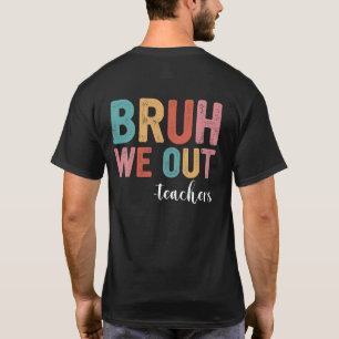 Bruh wir sind raus Lehrer Ende des Schuljahres Leh T-Shirt