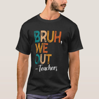 Bruh wir sind raus Lehrer letzter Schultag 2025 So T-Shirt