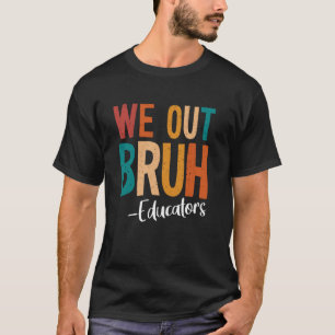 Bruh wir sind raus Pädagogen letzter Schultag 2025 T-Shirt
