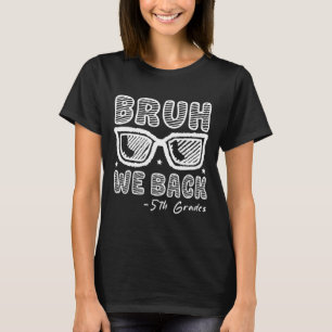 Bruh wir sind zurück 5. Klässler erster Schultag z T-Shirt