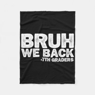 Bruh wir sind zurück 7. Klässler Siebte Klasse zur Fleecedecke