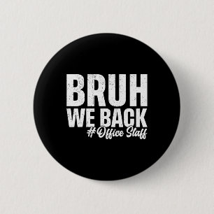 Bruh wir sind zurück Büro-Mitarbeiter erster Schul Button