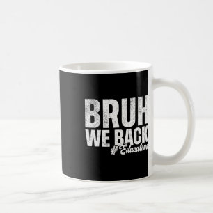 Bruh Wir Sind Zurück Erzieher Erster Schultag Zurü Kaffeetasse