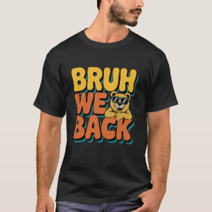 Bruh wir sind zurück Kinder Lehrer Lustig Zurück z T-Shirt