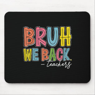 Bruh wir sind zurück Lehrer glücklich erster Schul Mousepad