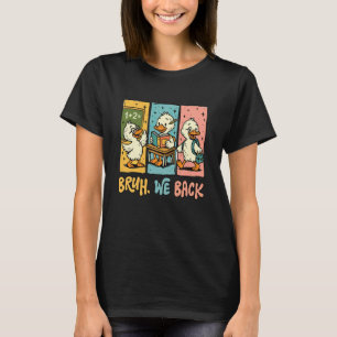 Bruh wir sind zurück Lustige dumme Gans Zurück zur T-Shirt