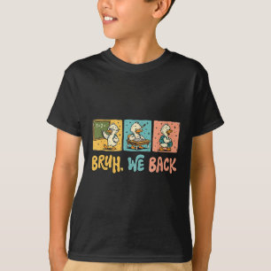 Bruh wir sind zurück Lustige dumme Gans Zurück zur T-Shirt