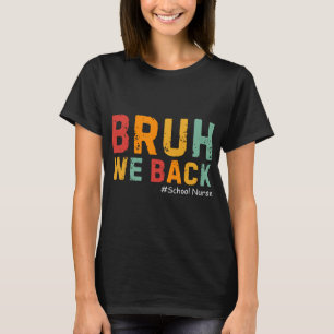 Bruh wir sind zurück Lustige Schulkrankenschwester T-Shirt