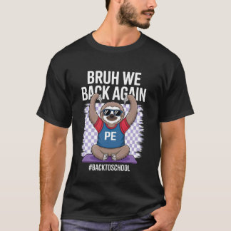 Bruh wir sind zurück Pe-Lehrer-Shirt T-Shirt