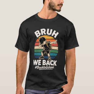 Bruh wir sind zurück Schüler Lehrer Lustig Zurück T-Shirt