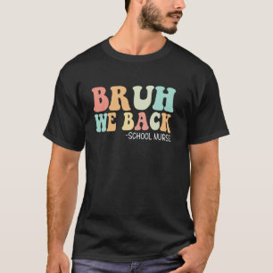 Bruh wir sind zurück Schulkrankenschwester Zurück T-Shirt
