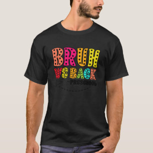 Bruh wir sind zurück Vorschule Lustig zurück zur S T-Shirt