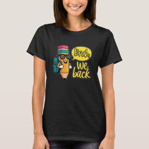 Bruh wir sind zurück zur Schule Lehrer Bleistift E T-Shirt