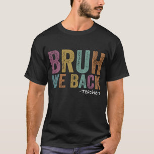 Bruh, wir unterstützen Lehrer am ersten Tag des T  T-Shirt