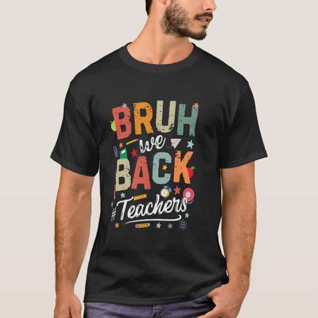 Bruh wir zurück Lehrer, lustig zurück zur Schule f T-Shirt (Vorderseite)