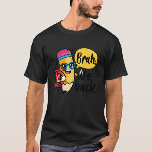 Bruh wir zurück Lustiger süßer Bleistift für Schül T-Shirt