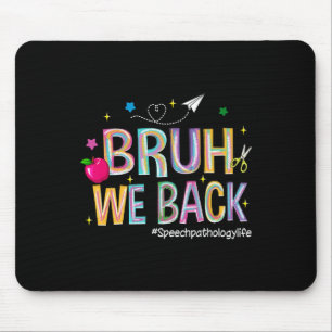 Bruh wir zurück Speech Pathology Leben Cute Zurück Mousepad