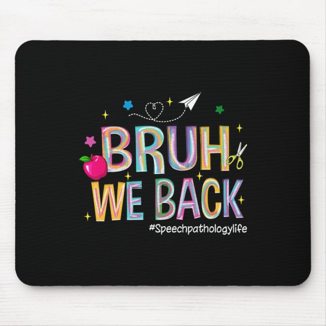 Bruh wir zurück Speech Pathology Leben Cute Zurück Mousepad (Vorne)