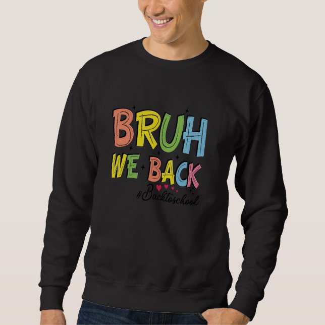 Bruh, wir zurück zu den Schulkindern Gi Sweatshirt (Vorderseite)