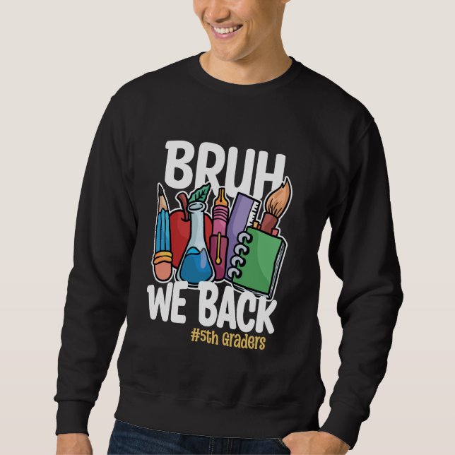 Bruh wir zurück zur 5. Klasse Sweatshirt (Vorderseite)