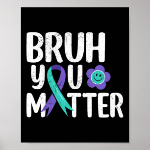 Bruh You Problem Aquamarine Lila Ribbon Suicide Pr Poster