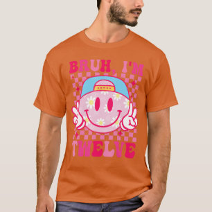 Bruh Zwölf 12 12. Geburtstag Groovy Girls 12 Jahre T-Shirt