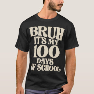 Bruh's 100 Days of School - Funny Meilenstein T-Shirt