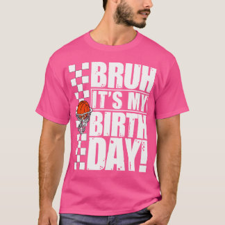 Bruh's Birthday-Funny Birthday Party Basketb T-Shirt