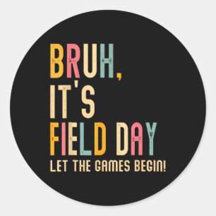 Bruh's Field Day Lass The Games Begin Field Trip Runder Aufkleber