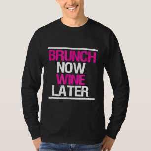 Brunch Now Wine Spater Brunch Squad T-Shirt