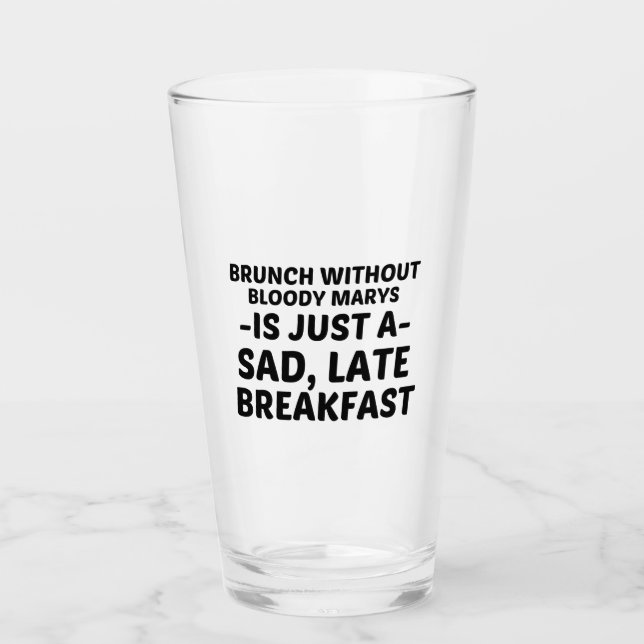 BRUNCH OHNE BLOODY MARYS SAGTE SPÄTES FRÜHSTÜCK GLAS (Vorderseite)