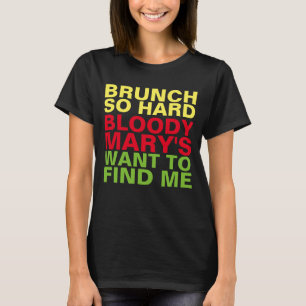 BRUNCH SO HARD BLOODY MARYS WOLLTE, UM MIR T-SHIRT