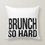 Brunch so hart Schwarz & Weiß Kissen<br><div class="desc">Moderne Schwarz-Weiß-Kissen mit "Brunch So Hard" in moderner Blocktypografie. Ideal für diejenigen,  die ihren Brunch mit einer Seite der Pop-Kultur Liebe!</div>