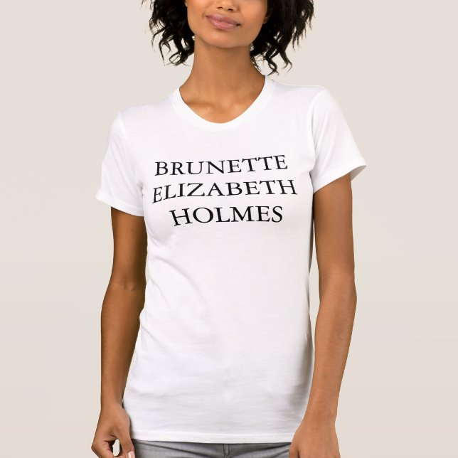 Brünett Elizabeth Holmes T-Shirt (Vorderseite)