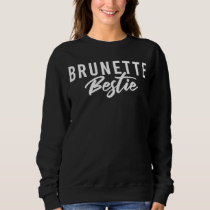 Brünette Bestie 02 BESTE FREUNDIN Bewundernswerter Sweatshirt