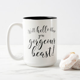 Brunnen hallo dort Sie herrliches Tier! Typografie Zweifarbige Tasse