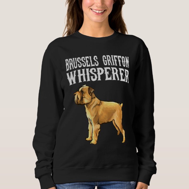 Brüsseler Griffon Flüsterer Hund Sweatshirt (Vorderseite)